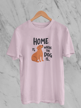 Home Is Where The Dog Is - Unisex T-Shirt